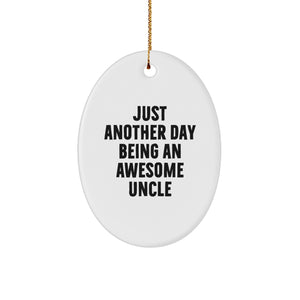 Funny Uncle Gifts from Men for Family Member - Oval Ornament with 'Just Another Day Being An Awesome Uncle' Quote, Unique Christmas Decorations - Image 1