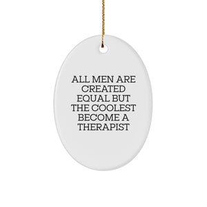 Gifts from Men - All Men Are Created Equal But The Coolest Become A Therapist Oval Ornament, Therapist Gifts for Christmas - Image 1