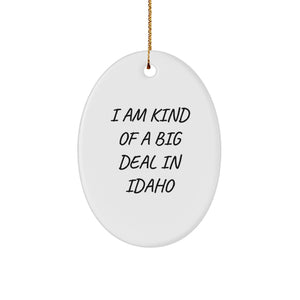 Idaho Oval Ornament, I Am Kind Of A Prime Selection, Funny Christmas Unique Gift from Idaho for Friends, Family, or Coworkers - Image 1