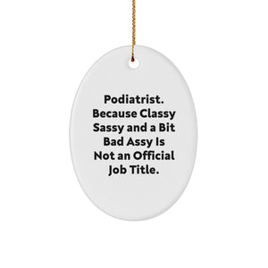 Funny Podiatrist Gifts from Friends - Oval Ornament, Podiatrist Humor, Christmas Unique Gifts for Podiatrist - Image 1