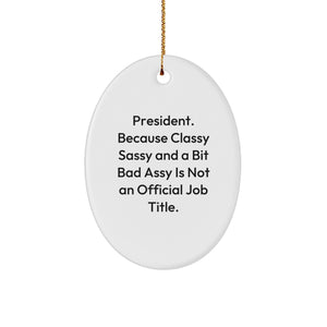 Funny President Oval Ornament Gifts for President, Men, Women, Friends, Gifts from Men, Women, Friends, Gifts for President - Image 1