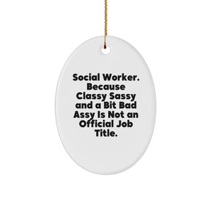 Social Worker Gifts from Friends - Oval Ornament, 'Classy Sassy And A Bit Fearlessy Is Not An Official Job Title.' - Christmas Unique Gifts - Image 1