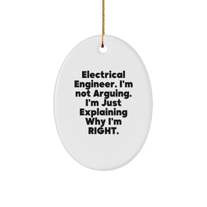 Electrical Engineer Gifts from Friends - Oval Ornament Christmas Decoration with Funny Quote 'I'm Just Explaining Why I'm Right' for Men and Women - Image 1
