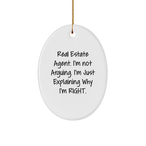 Real Estate Agent Gift, Christmas Unique Gifts from Friends, 'I'm Not Arguing. I'm Just Explaining Why I'm Right.' Oval Ornament for Real Estate Agent, Women, Coworkers, Family - Image 1