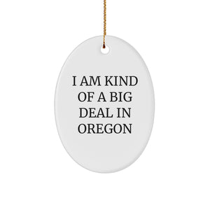 Oregon Oval Ornament Gifts from Oregon - I Am Kind Of A Prime Selection In Oregon, Funny Christmas Unique Gift for Men, Women, Friends, Coworkers, Family - Image 1