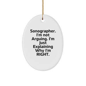 Funny Sonographer Gifts from Friends for Christmas Oval Ornament, 'I'm Not Arguing. I'm Just Explaining Why I'm Right.' - Unique Decorative Oval Shaped MDF with Sublimation Print - Image 1