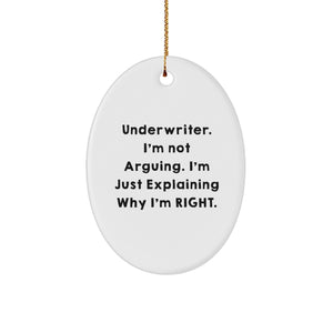 Funny Underwriter Gifts from Friends - Underwriter Oval Ornament with 'I'm Not Arguing. I'm Just Explaining Why I'm Right.' Quote for Christmas - Image 1