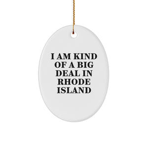 I Am Kind Of A Prime Selection In Rhode Island Oval Ornament, Rhode Island Gifts for Friends and Family, Christmas Unique Gifts from - Image 1