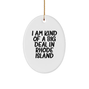 Rhode Island Gifts from Friends - I Am Kind Of A Prime Selection In Rhode Island Oval Ornament, Christmas Unique Gifts for Men, Women, Family, and Friends - Image 1