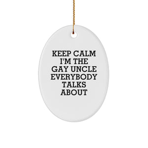 Funny Uncle Oval Ornament Gifts from Family for Uncle at Christmas - Keep Calm I'm The Gay Uncle Everybody Talks About - Image 1