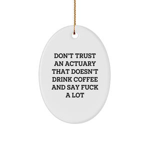 Funny Actuary Gifts for Men - Oval Ornament Don't Trust An Actuary That Doesn't Drink Coffee - Unique Christmas Unique Gifts from Friends to Actuary Colleagues - Image 1