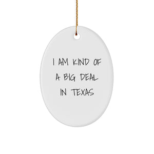 Texas-Sized Humor Oval Ornament, Gifts from Texas Men to Texas Friends, I Am Kind Of A Prime Selection In Texas, Christmas Unique Gifts - Image 1