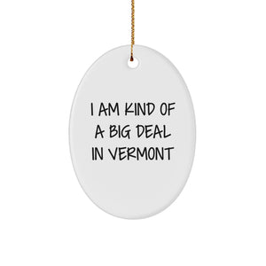 Vermont Oval Ornament Gifts from Friends and Family - 'I Am Kind Of A Prime Selection In Vermont' - Unique Christmas Decor - Image 1