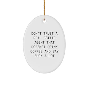 Funny Real Estate Agent Gifts - 'Don't Trust A Real Estate Agent That Doesn't Drink Coffee' Oval Ornament for Men, Women, Friends, Family, Coworkers - Unique Christmas Unique Gifts - Image 1