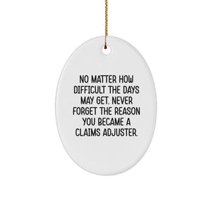 Claims Adjuster Oval Ornament, Funny Quote Gift for Men, Women, Friends, or Coworkers, Christmas Unique Gifts from Family - Image 1