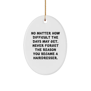 Hairdresser Inspirational Oval Ornament Gifts from Friends for Hairdresser, Christmas Unique Gifts - Image 1