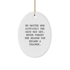 Teacher Oval Ornament Gifts from Family - 'No Matter How Difficult' Inspirational Quote, White Oval Shaped, MDF and High-Gloss Plastic Finish, Perfect for Christmas Unique Gifts for Teachers - Image 1