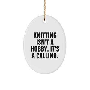 Funny Knitting Gifts for Women, Oval Ornament, 'Knitting Isn't A Hobby. It's A Calling.' Christmas Unique Presents from Family to Friends - Image 1