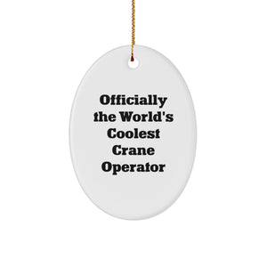 Funny Crane Operator Gifts for Men - Oval Ornament Officially The World's Coolest, Gifts from Friends and Family for Crane Operator, Unique Christmas Unique Gifts - Image 1