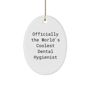 Funny Dental Hygienist Gifts - 'Officially The World's Coolest' Oval Ornament for Christmas, Gifts from Friends to Dental Hygienists - Image 1