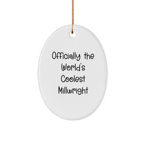 Funny Millwright Gifts from Family for Millwright Men, Oval Ornament Christmas Unique Presents, Officially The World's Coolest Millwright Quote Decor - Image 1