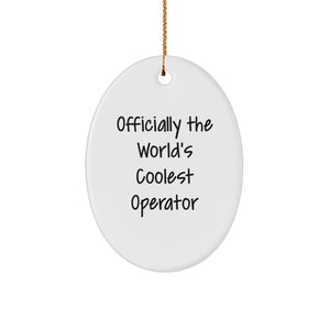 Operator Gifts from Friends, Funny Quote Oval Ornament for Christmas, Gifts for Operator, Durable MDF with Glossy Finish, Perfect for Home Decor - Image 1