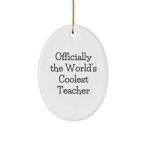Funny Teacher Gifts from Friends Unique Oval Ornament Officially The World's Coolest Teacher Christmas Decoration - Image 1