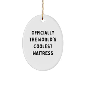 Gifts from Family or Friends for the World's Coolest Waitress - Oval Ornament - Funny Quote - Christmas Unique Gifts - Image 1