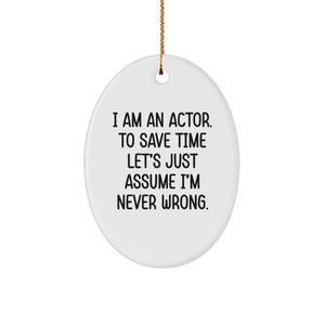 Funny Actor Gifts from Men to Friends - Oval Ornament with I Am An Actor Quote - Christmas Unique Decorations for Actor Lover - Image 1