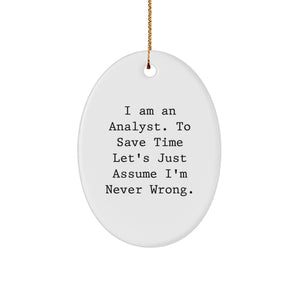 Funny Analyst Gifts for Men - Oval Ornament 'I Am Never Wrong' Christmas Unique Presents - Image 1