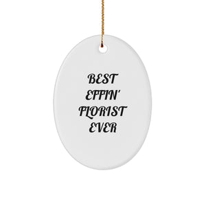 Funny Gifts from Friends for Florist, Oval Ornament, Best Effin' Florist Ever Christmas Decorations - Image 1