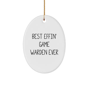 Funny Game Warden Gifts from Men Christmas Unique Gifts for Game Wardens Men Oval Ornament Best Effin' Game Warden Ever - Image 1