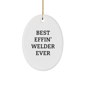 Funny Welder Christmas Oval Ornament Gifts for Men from Friends | Best Effin' Welder Ever - Image 1