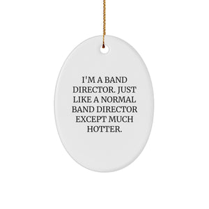 Funny Band Director Gifts - 'I'm A Band Director...' Oval Ornament for Christmas, Made from Durable MDF with High-Gloss Finish, Gifts from Friends and Family - Image 1