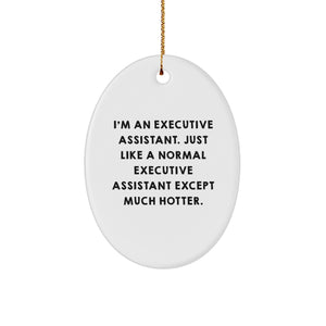Executive Assistant Gifts, Oval Ornament Funny Quote 'I'm An Executive Assistant...' for Christmas, Gifts from Friends to Coworkers - Image 1
