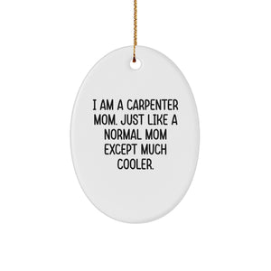 Carpenter Gifts from Mom - Funny Oval Ornament for Him or Her - 'I Am A Carpenter Mom' Quote White Oval Shape Christmas Unique Gifts - Image 1