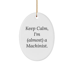 Machinist Gifts from Friends - Keep Calm, I'm (almost) A Machinist., Oval Ornament for Christmas - Image 1
