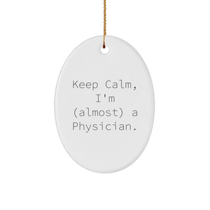 Keep Calm, I'm (almost) A Physician! Physician Gifts for Christmas Oval Ornament from Friends - Image 1