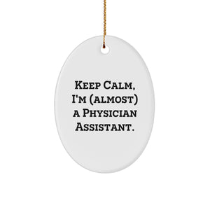 Funny Gifts from Men, Women, Family, or Friends for Physician Assistant - Christmas Ornament with Keep Calm I'm (almost) PA Quote, Oval Ornament - Image 1