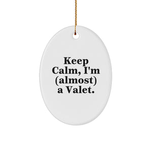 Valet Gifts from Friends, Keep Calm, I'm (almost) A Valet., Oval Ornament, Christmas Unique Gifts for Valet - Image 1