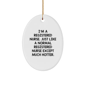 Registered Nurse Gifts, Christmas Oval Ornament, 'I'm A Registered Nurse' Funny Quote, Gifts from Family, for Registered Nurse - Image 1