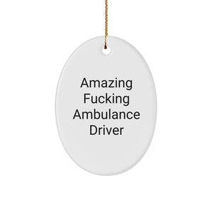 Funny Ambulance Driver Christmas Unique Gifts, Oval Ornament for Ambulance Driver Men, Unique Gifts from Friends, Family, Coworkers for Ambulance Driver - Image 1