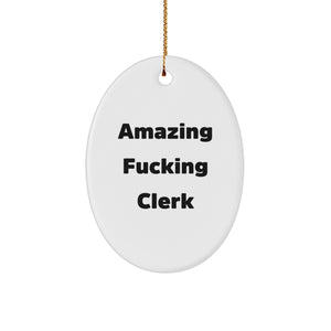 Funny Clerk Gifts from Friends - 'Amazing F--king Clerk' Oval Ornament for Christmas - Image 1