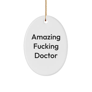Amazing Doctor Gifts from Friends and Family - Funny Oval Ornament for Christmas - Image 1