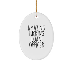 Funny Gifts for Loan Officer, Oval Ornament, Amazing F--king Loan Officer Christmas Unique - Image 1