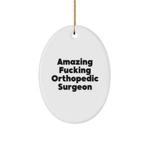 Amusing Gifts from Friends for Orthopedic Surgeon - Funny Oval Ornament, Christmas Unique Gifts, Orthopedic Surgeon - Image 1