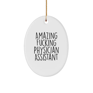 Funny Physician Assistant Gifts for Christmas, Oval Ornament with Amazing F--king Physician Assistant Quote, Gifts from Family - Image 1