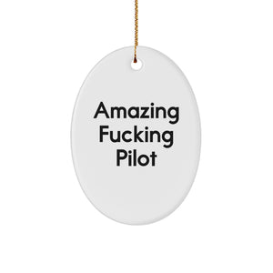 Fun Funny Pilot Oval Ornament Gifts from Men to Friends with Amazing F--king Pilot Quote Christmas Unique Gifts - Image 1