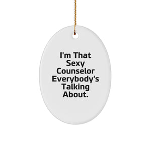 Funny Counselor Gifts for Men, I'm That Sexy Counselor Everybody's Talking About Oval Ornament, Christmas Unique Gifts from Friends - Image 1