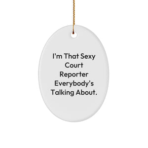 Court Reporter Gifts from Men to Women, Funny Oval Ornament, I'm That Sexy Court Reporter Everybody's Talking About Christmas Unique Gifts for Court Reporter Friends - Image 1